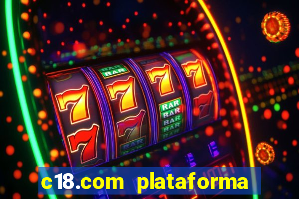 c18.com plataforma de jogos