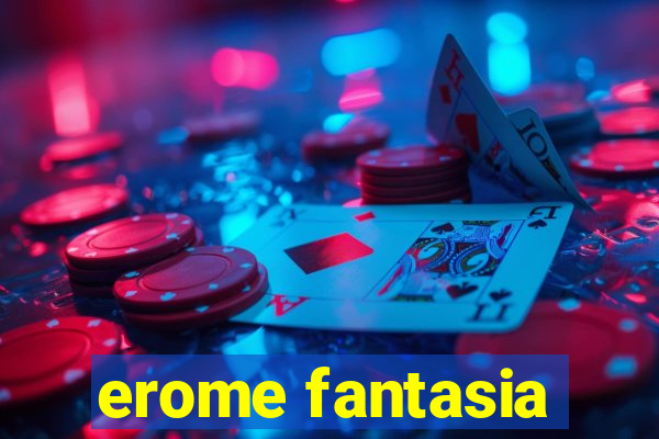 erome fantasia