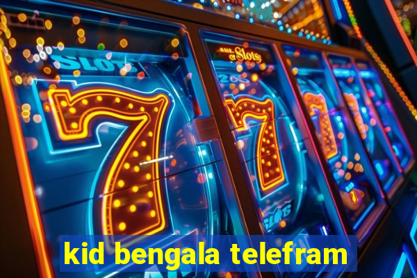 kid bengala telefram