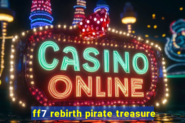 ff7 rebirth pirate treasure