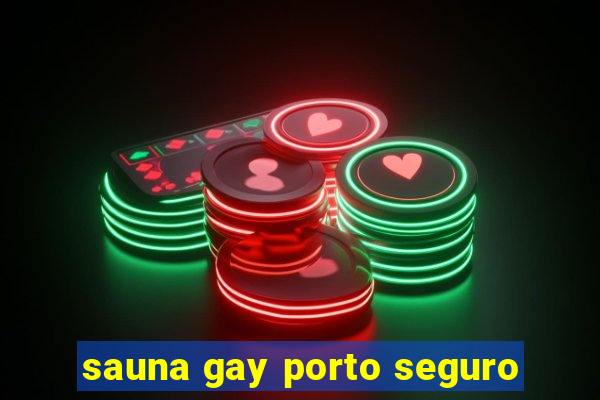 sauna gay porto seguro