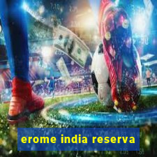 erome india reserva