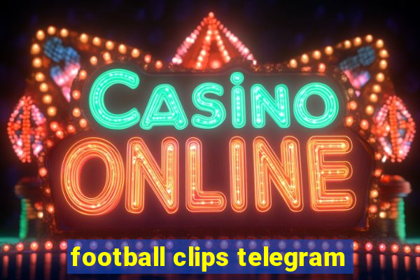 football clips telegram