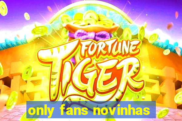 only fans novinhas