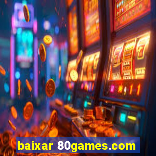 baixar 80games.com