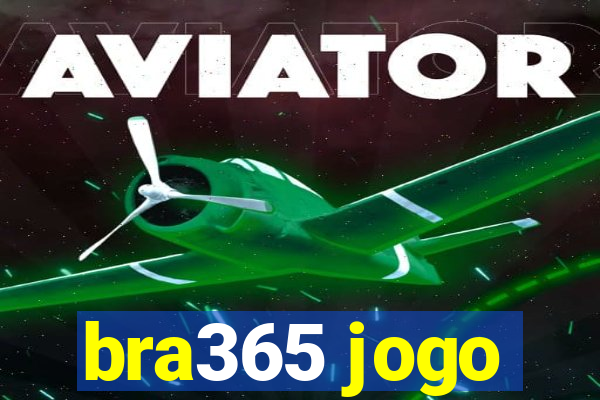 bra365 jogo