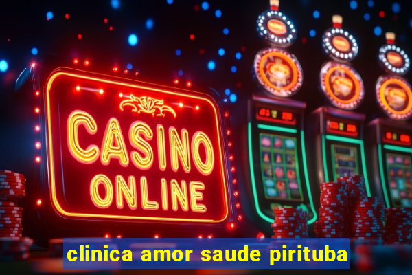 clinica amor saude pirituba