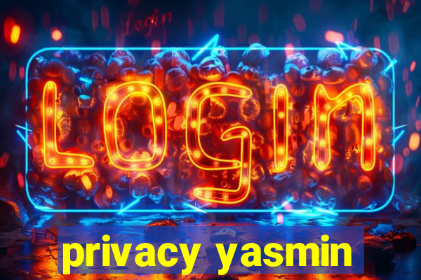 privacy yasmin