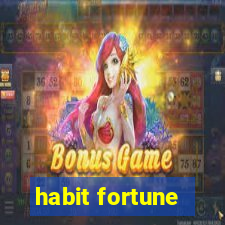 habit fortune