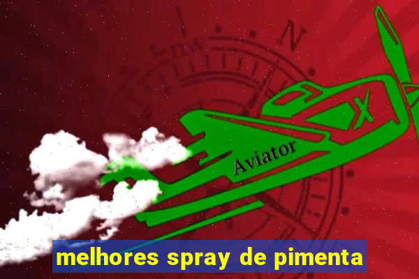 melhores spray de pimenta