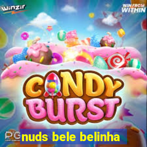 nuds bele belinha