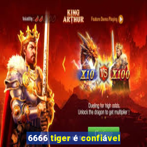 6666 tiger é confiável