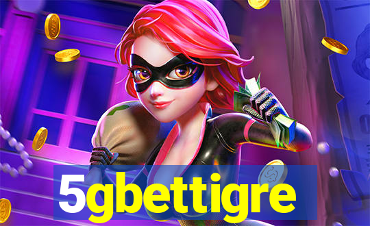 5gbettigre