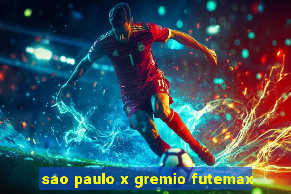 sao paulo x gremio futemax