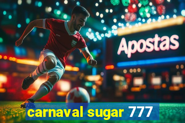 carnaval sugar 777