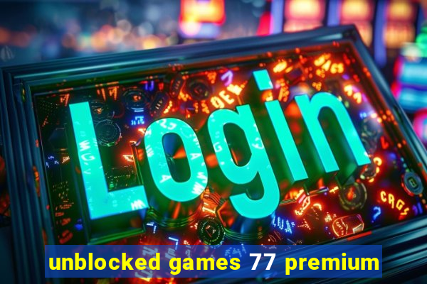 unblocked games 77 premium