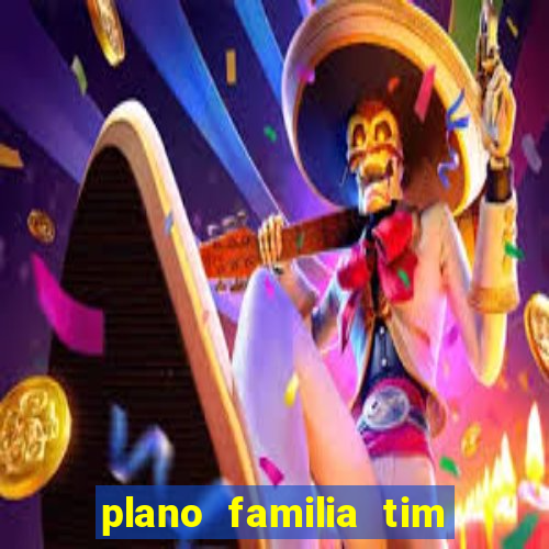 plano familia tim 3 chips