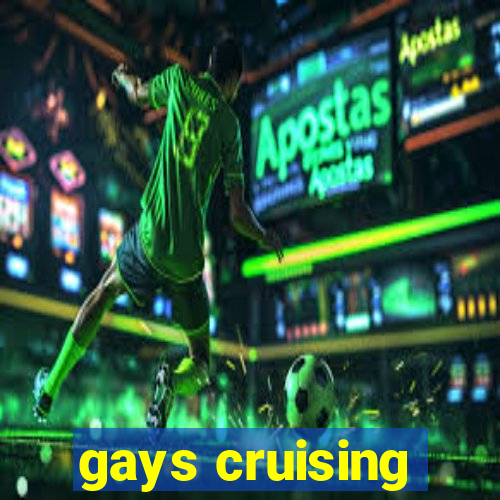 gays cruising