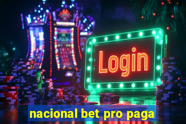 nacional bet pro paga