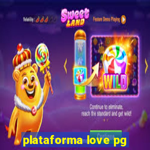 plataforma love pg