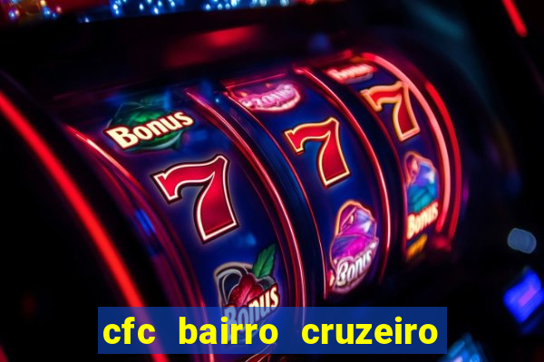 cfc bairro cruzeiro caxias do sul