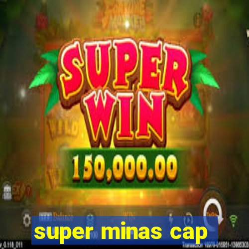 super minas cap