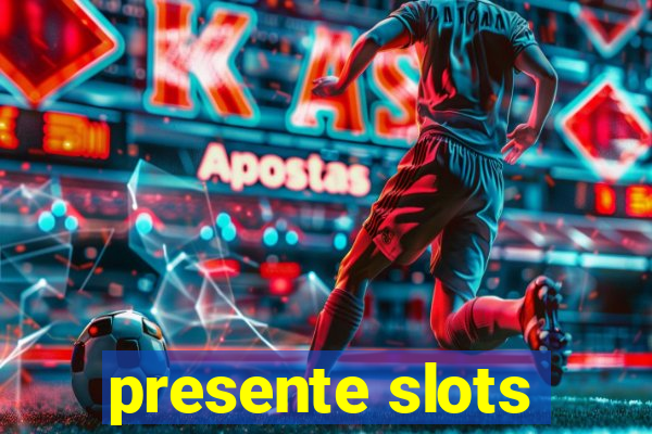 presente slots