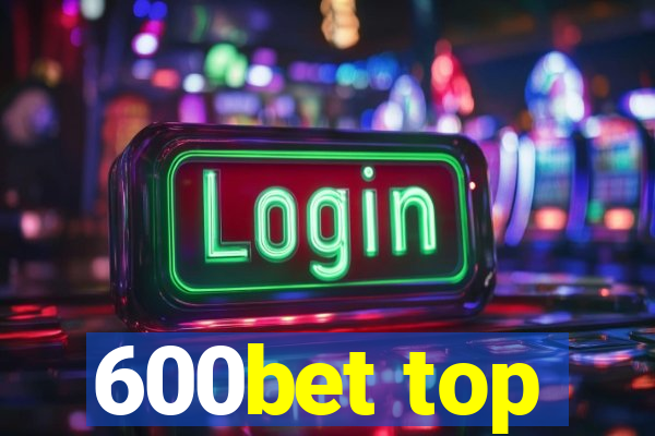 600bet top