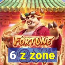 6 z zone