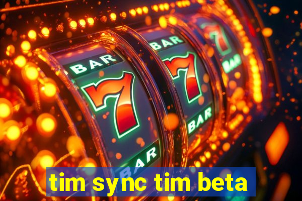 tim sync tim beta