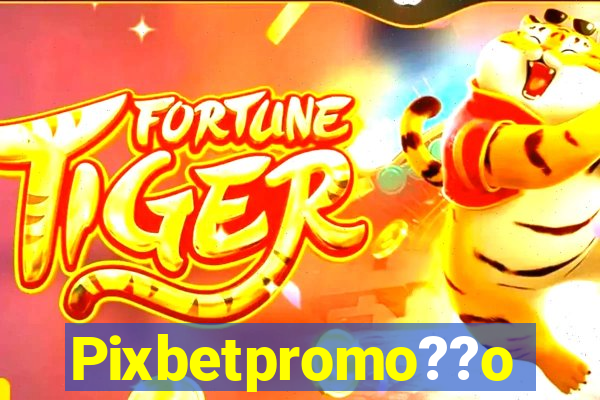 Pixbetpromo??o