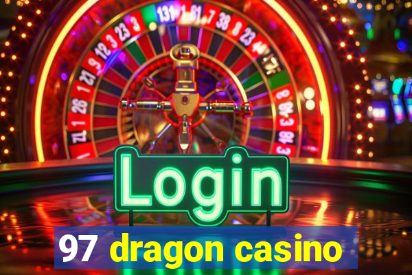 97 dragon casino