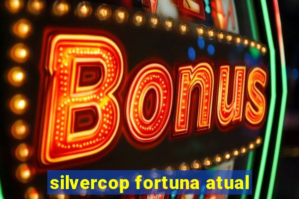 silvercop fortuna atual