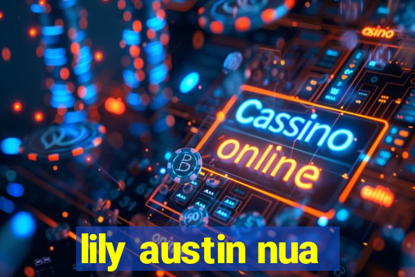 lily austin nua