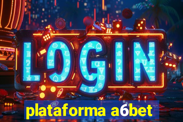 plataforma a6bet