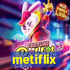 metiflix