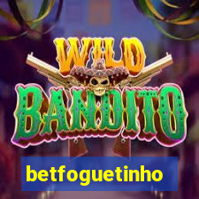 betfoguetinho