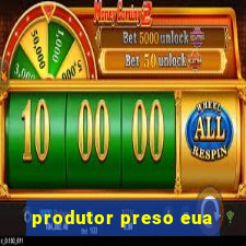 produtor preso eua