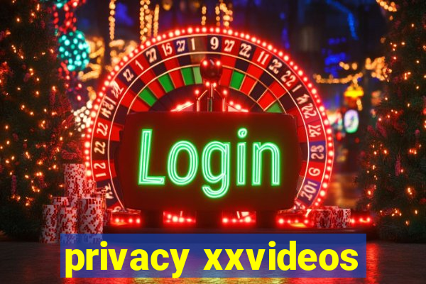 privacy xxvideos