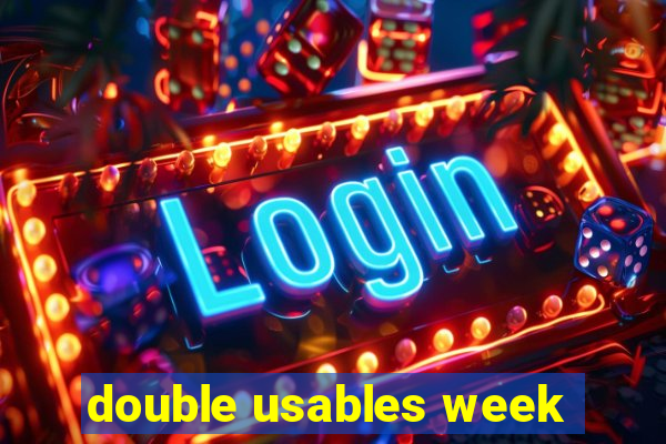 double usables week