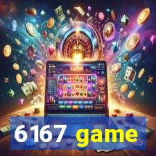 6167 game