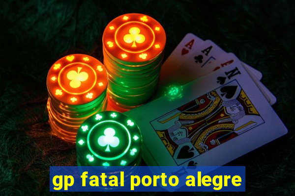 gp fatal porto alegre