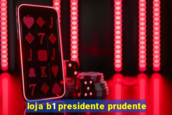 loja b1 presidente prudente