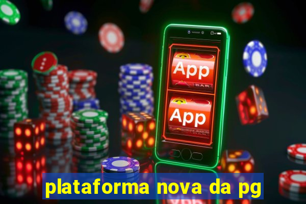 plataforma nova da pg