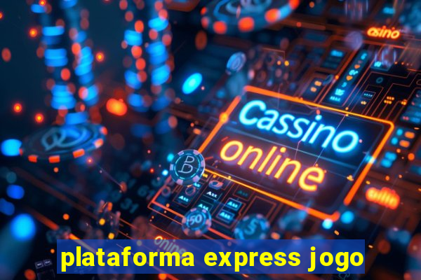 plataforma express jogo