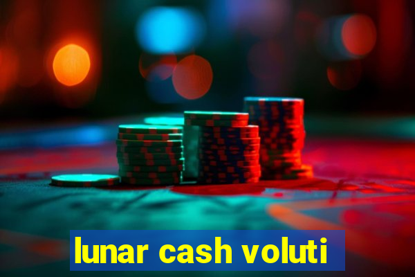 lunar cash voluti