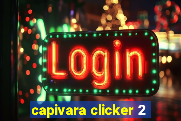 capivara clicker 2