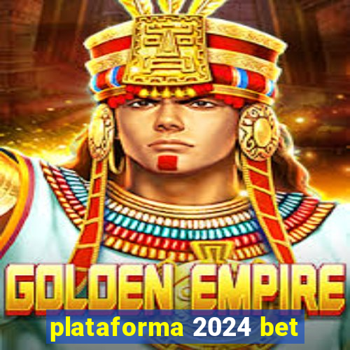 plataforma 2024 bet