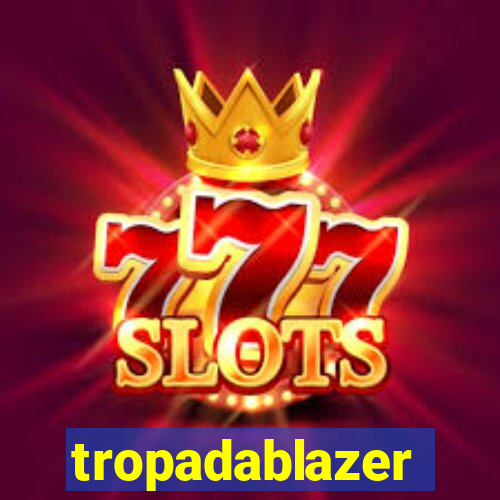 tropadablazer