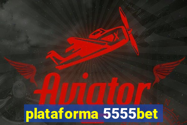 plataforma 5555bet